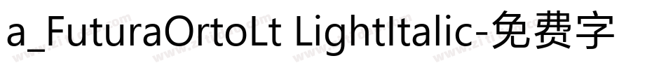 a_FuturaOrtoLt LightItalic字体转换